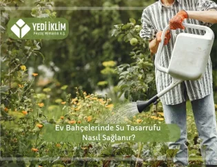 Ev Bahçelerinde Su Tasarrufu Nasıl Sağlanır?