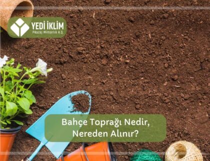 Bahçe Toprağı Nedir, Nerede Alınır?