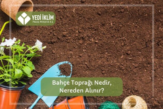 Bahçe Toprağı Nedir, Nerede Alınır?